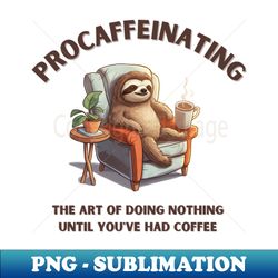procaffeinating - exclusive png sublimation download - create with confidence