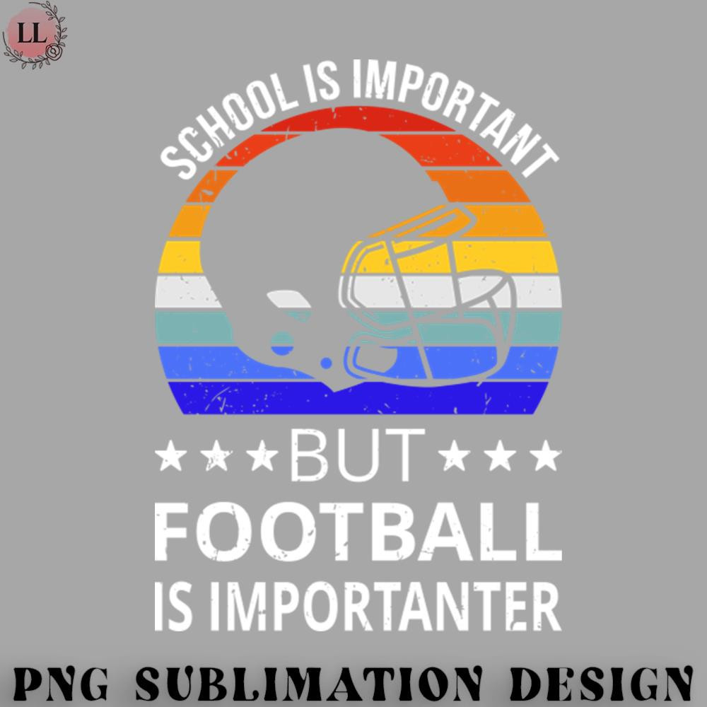 BF0707230823388-Football PNG School Is Important But Football Is Importanter II.jpg