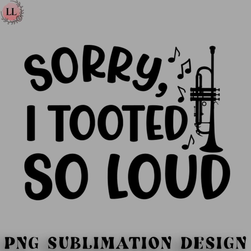 BT0707230824255-Football PNG Sorry I Tooted So Loud Trumpet Marching Band Cute Funny.jpg