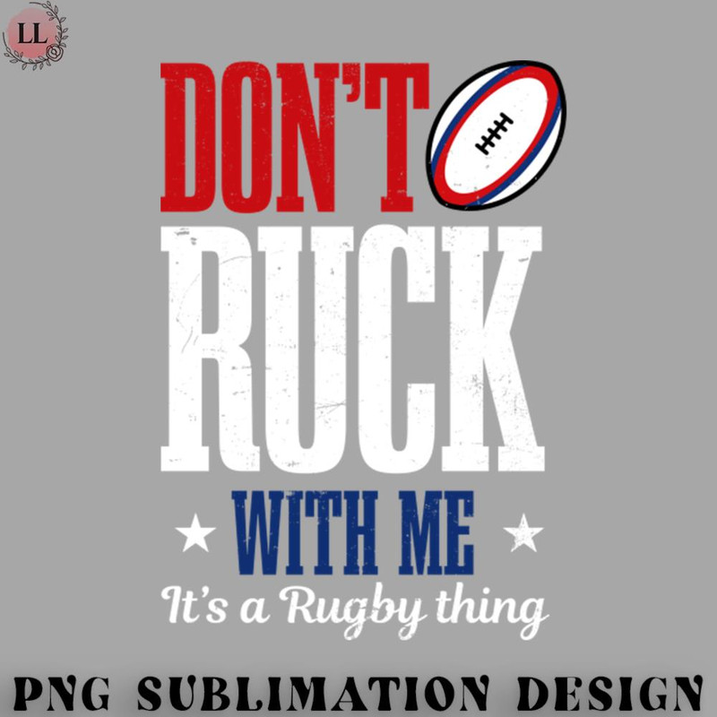 BF0707230823256-Football PNG Rugby Shirt Dont Ruck With Me.jpg