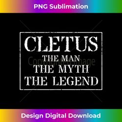 Cletus T Gift The Man Myth Legend - Crafted Sublimation Digital Download - Channel Your Creative Rebel