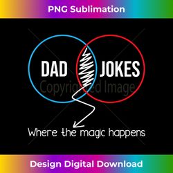 Dad Jokes Where The Magic Happens - Funny Father Daddy - Eco-Friendly Sublimation PNG Download - Animate Your Creative Concepts