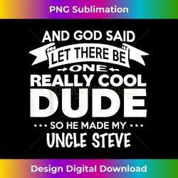 Uncle Steve Really Cool Dude Funny Niece Nephew Gift - Sophisticated PNG Sublimation File - Crafted for Sublimation Excellence