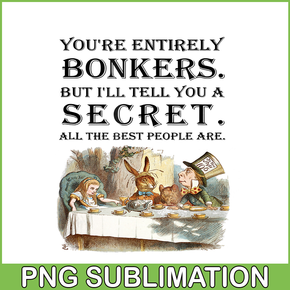 QUE301023145-Alice In Wonderland PNG, You Are Entirely Bonkers PNG, Rabit In Wonderland PNG.png