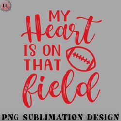 football png my heart is on that field football mom