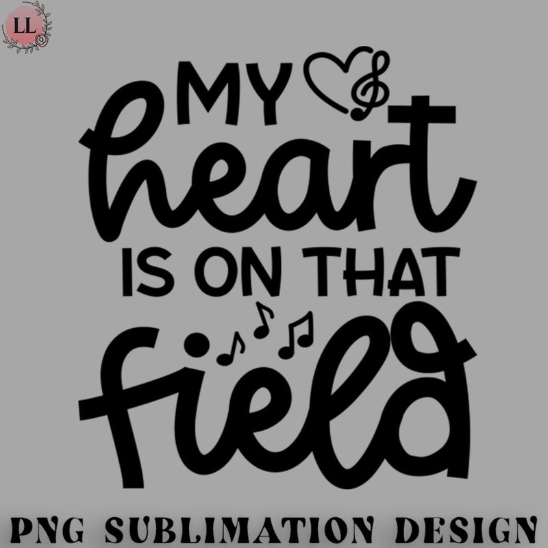 BA0707230821282-Football PNG My Heart Is On That Field Marching Band Mom Cute Funny.jpg