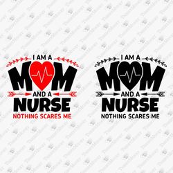 I Am A Mom And A Nurse Life Nursing Quote RN Vinyl Cricut Silhouette SVG Cut File T-shirt Sublimation Design