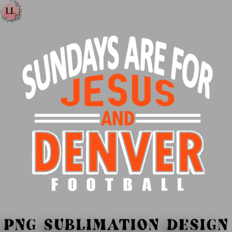 BT0707230824454-Football PNG Sundays are For Jesus and Denver Football Funny.jpg