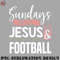 BT0707230824455-Football PNG Sundays are for jesus and football.jpg