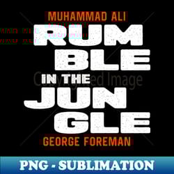 rumble in the jungle - muhammad ali vs george foreman - png transparent digital download file for sublimation - perfect for creative projects