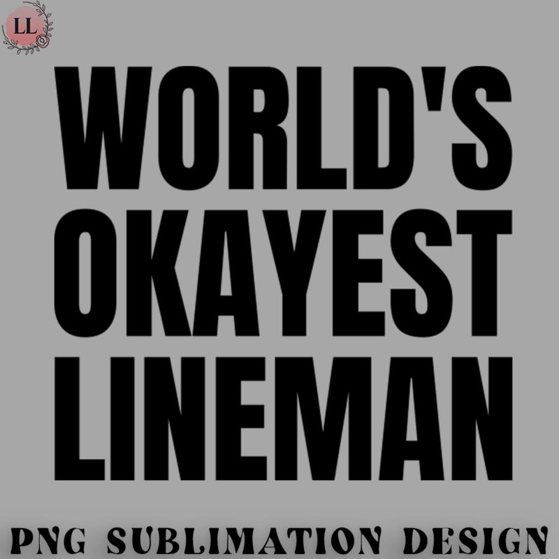 FN0707230826404-Football PNG Worlds okayest lineman - football lineman.jpg