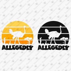 Allegedly Ostrich Funny TV Series Quote T-shirt Design SVG Cut File