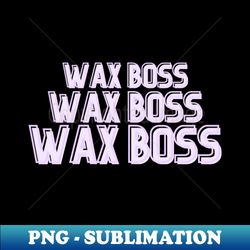 wax boss scentsy independent consultant - Signature Sublimation PNG File - Perfect for Sublimation Art