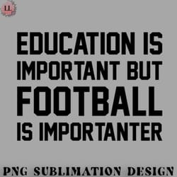 football png education is important but football is important