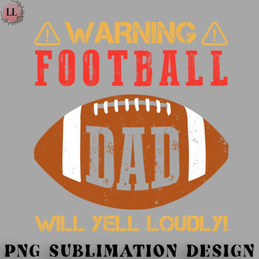 FN0707230826200-Football PNG Warning Football Dad Will Yell Loudly.jpg
