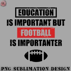 football png education is important but football is importanter