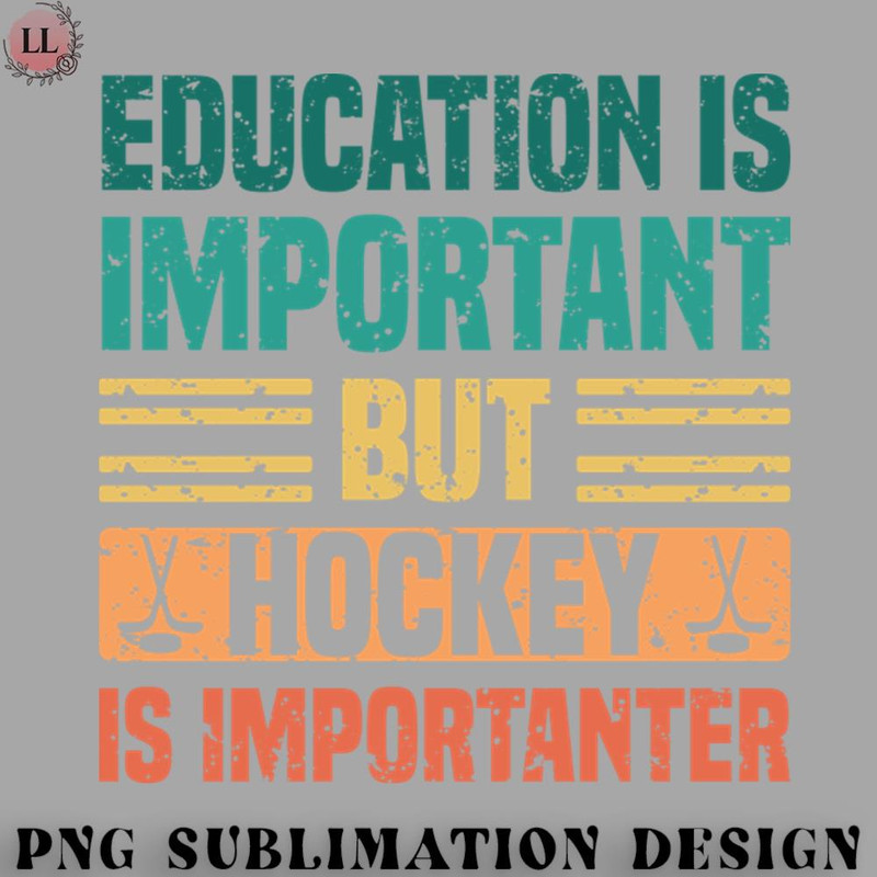 FA070723081590-Football PNG Education Is Important But Hockey Is Importanter - Funny Hockey Enthusiast Vintage.jpg