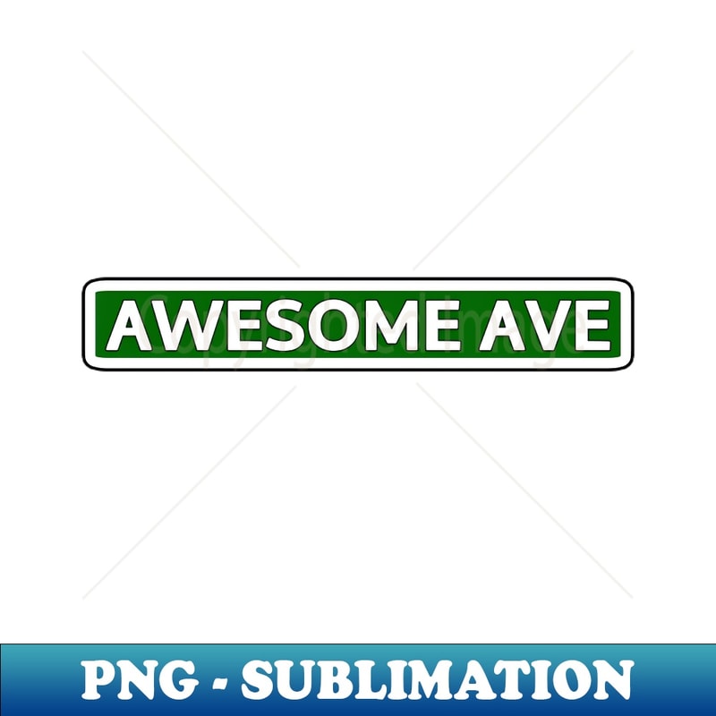 Ave Sign Awesome Ave Street Sign - PNG Sublimation Digital Download - | Inspire ...