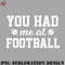 FN0707230826444-Football PNG You Had Me At Football.jpg