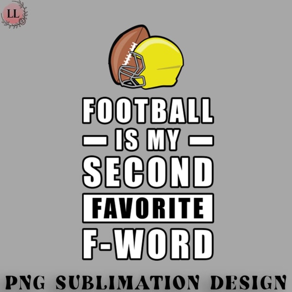FO0707230816263-Football PNG Football Is My Second Favorite F - Word.jpg