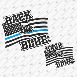 Back The Blue Support Police Thin Blue Line SVG Cut File T-shirt Design