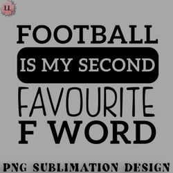 football png football is my second favourite f word