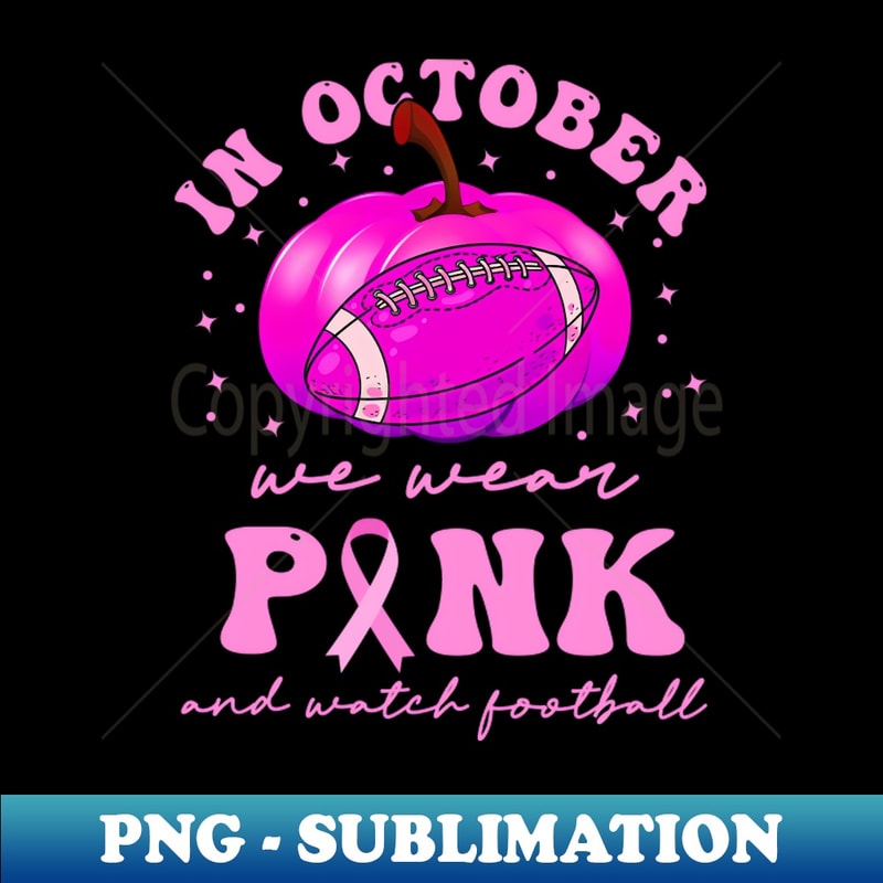 KH-27206_In October We Wear Pink And Watch Football 2766.jpg