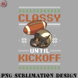 football png football christmas shirt  classy until kickoff