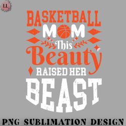 football png basketball mom this beauty raised her beast 21