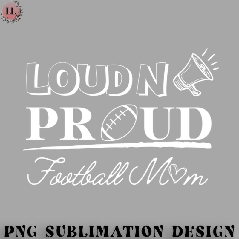 FA0707230820419-Football PNG Loud And Proud Football Mom.jpg