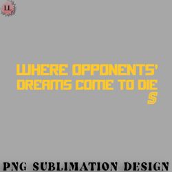 football png where opponents dreams come to die