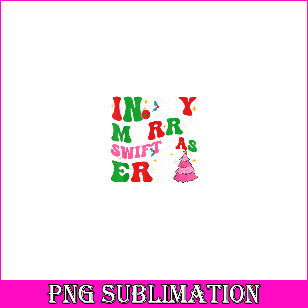 TLS13112307-In My Merry Swiftmas Era PNG, Christmas Tree PNG, Snowflake PNG.png