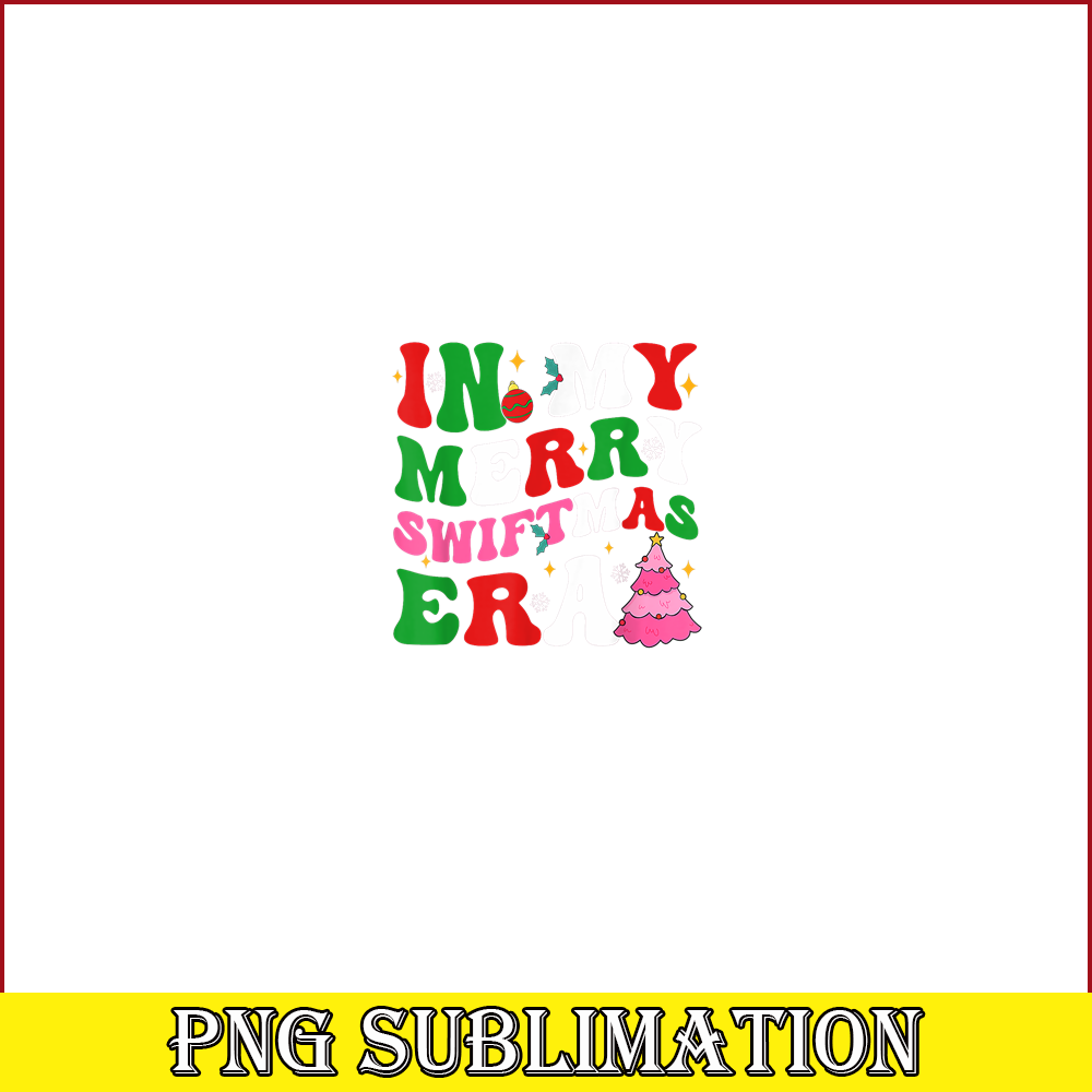 TLS13112307-In My Merry Swiftmas Era PNG, Christmas Tree PNG, Snowflake PNG.png