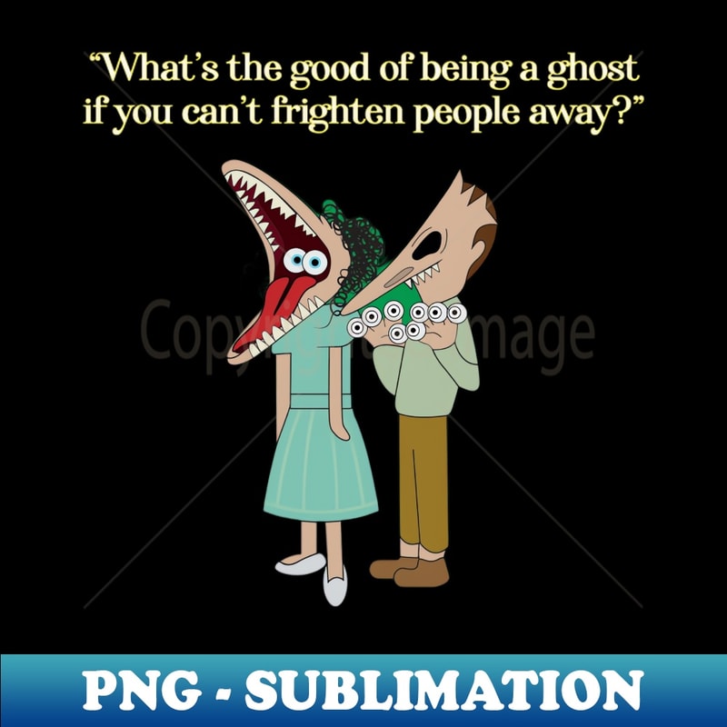 PM-6113_Beetlejuice - Whats the good of being a ghost White Lettering No name 7927.jpg