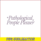 TLS13112325-Pathological People Pleaser SVG PNG DXF EPS DXF, Quotes Karma SVG, Taylor Swift SVG.png