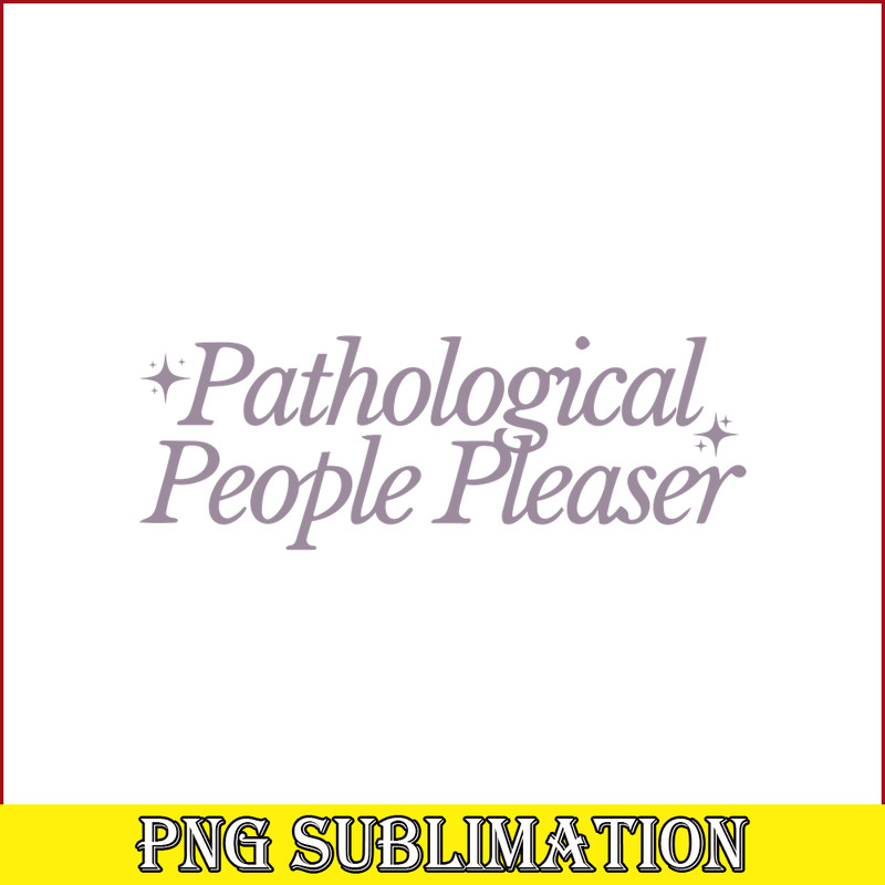 TLS13112325-Pathological People Pleaser SVG PNG DXF EPS DXF, Quotes Karma SVG, Taylor Swift SVG.png