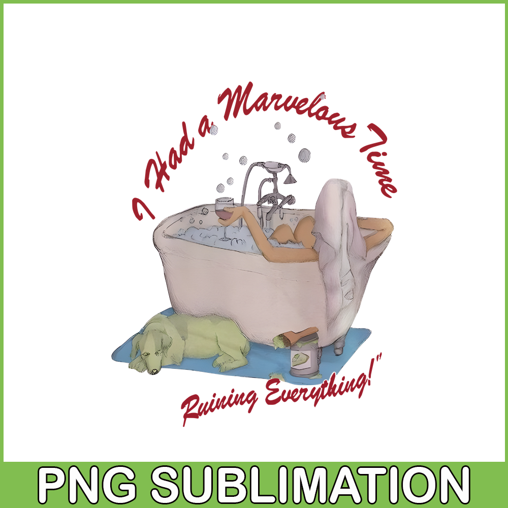 TLS13112341- Marvelous Time PNG, Ruining Everything SVG, Bath Time PNG.png