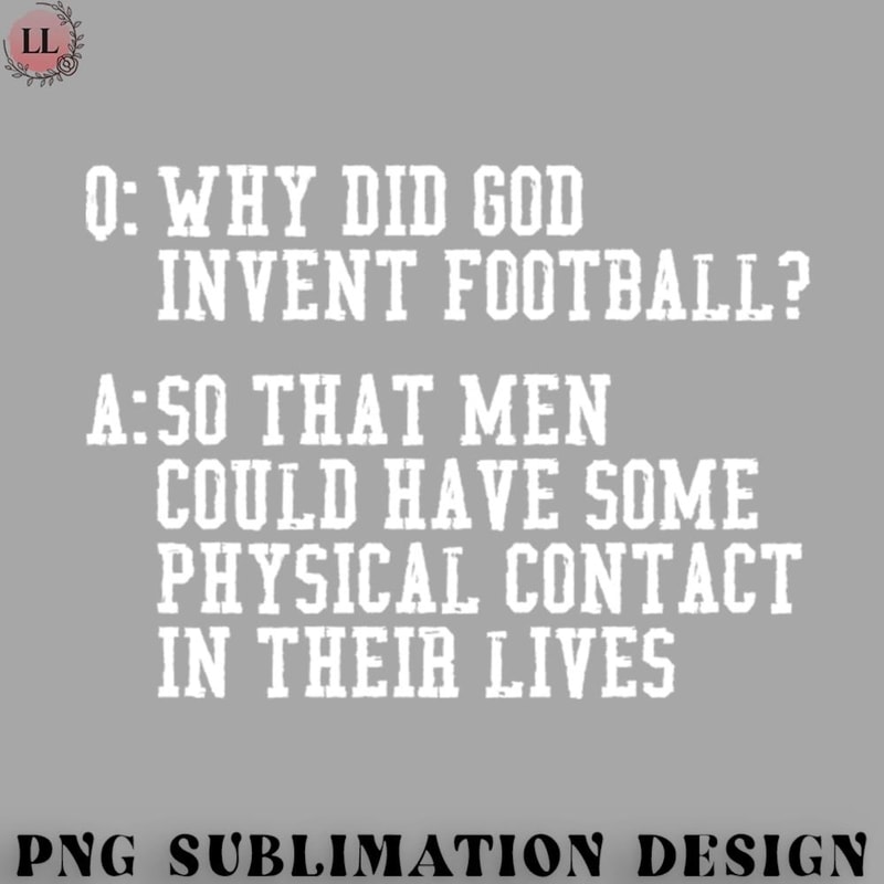 FN0707230826331-Football PNG Why did god invent football.jpg