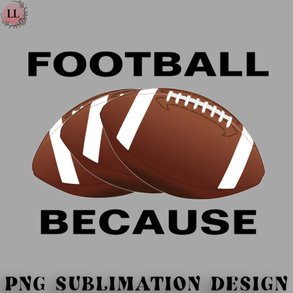 FO070723081614-Football PNG FOOTBALL BECAUSE.jpg