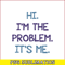 TLS13112343-The Problems SVG PNG DXF EPS PDF, Say Hi SVG, Here is The Problems SVG.png