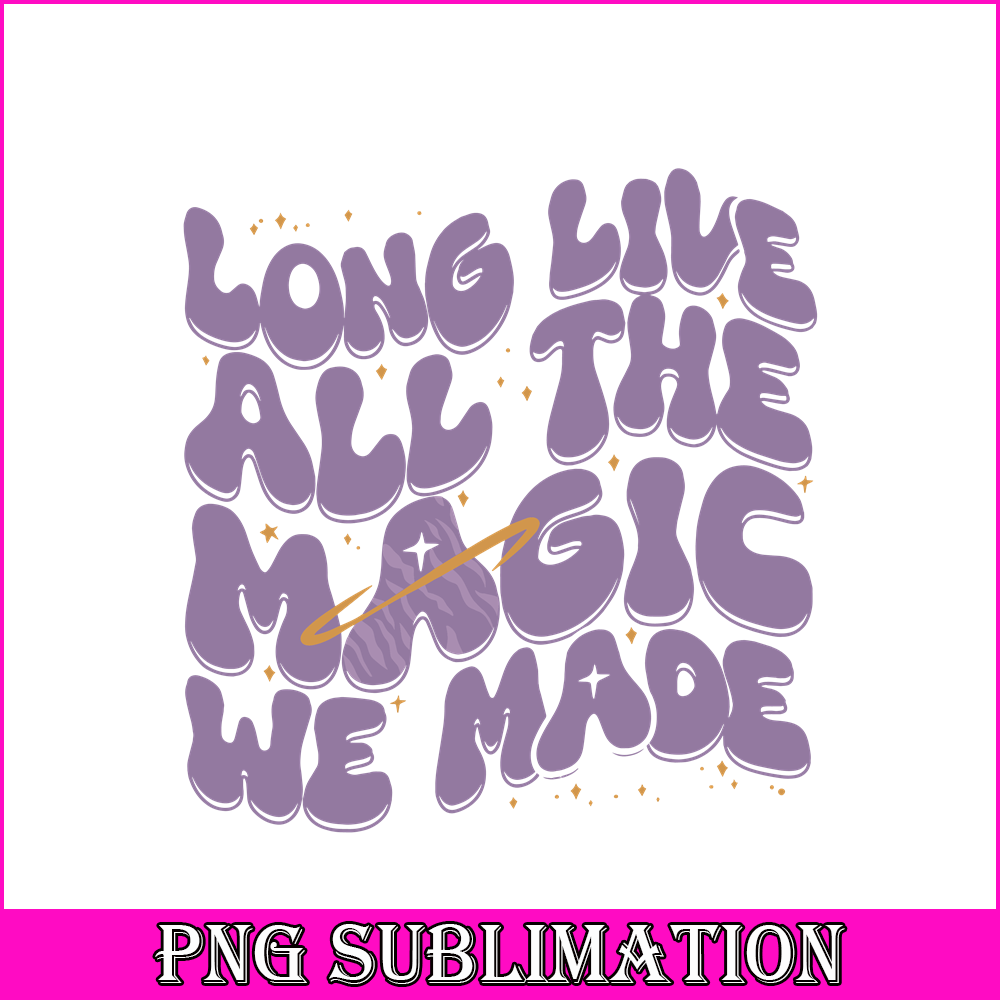 TLS13112349-Long Live SVG PNG DXF EPS DXF, Taylor Songs SVG, Magic All We Made SVG.png