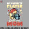 FO0707230816376-Football PNG Football Mom Shirt  Favorite Player Calls Mom.jpg