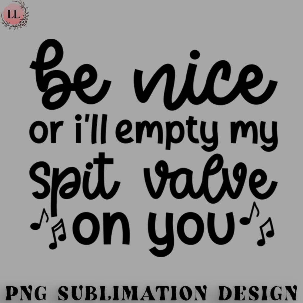 FL0707230812106-Football PNG Be Nice Or Ill Empty My Spit Valve On You Brass Trumpet Cute Funny.jpg