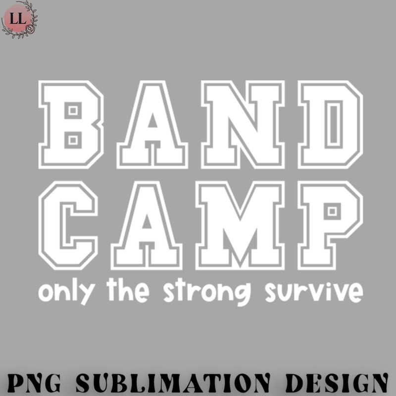 FL070723081213-Football PNG Band Camp Only The Strong Survive Marching Band Funny.jpg