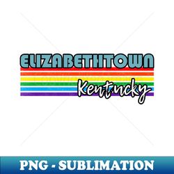 Elizabethtown Kentucky Pride Shirt Elizabethtown LGBT Gift LGBTQ Supporter Tee Pride Month Rainbow Pride Parade - PNG Transparent Digital Download File for Sublimation - Vibrant and Eye-Catching Typography