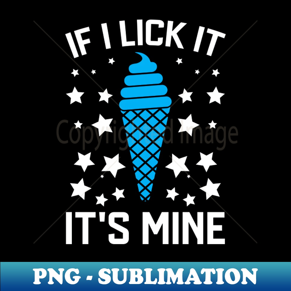 CF-16095_Funny If I Lick It Its Mine Shirt - Funny Ice Cream Boy Girl Shirt 2954.jpg