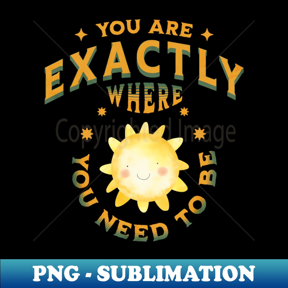 CF-46061_You are exactly where you need to be 1088.jpg