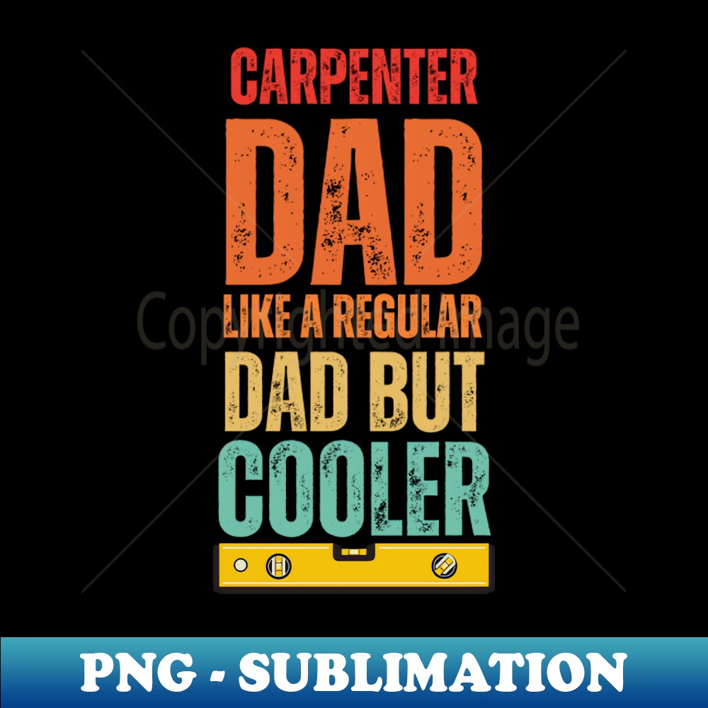 CF-6643_Carpenter Dad Like a Regular Dad but Cooler 4352.jpg