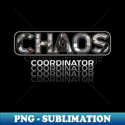 chaos coordinator shirt - artistic sublimation digital file - perfect for creative projects