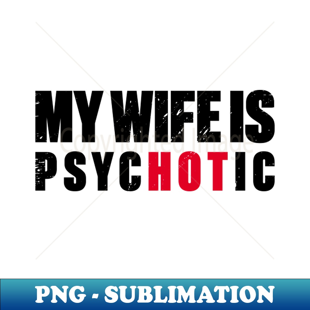 CQ-28956_My Wife Is Hot Psychotic Retro 4813.jpg